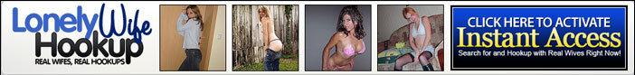 Lonely Wife Hookups!